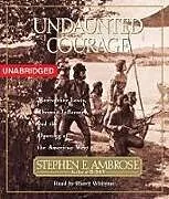 Audio CD (CD/SACD) Undaunted Courage von Stephen E. Ambrose