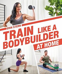 Couverture cartonnée Train Like a Bodybuilder at Home de Erin Stern