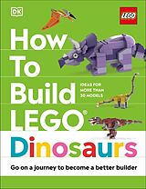 Fester Einband How to Build LEGO Dinosaurs von Jessica; Dolan, Hannah; Dias, Nathan Farrell