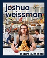 Livre Relié Texture over Taste de Joshua Weissman