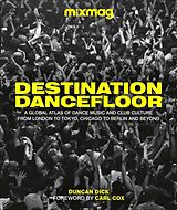 Livre Relié Destination Dancefloor de MIXMAG, Duncan Dick