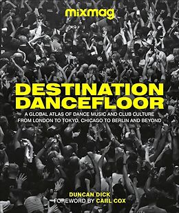 Livre Relié Destination Dancefloor de MIXMAG, Duncan Dick