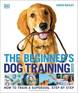 Couverture cartonnée The Beginner's Dog Training Guide de Gwen Bailey