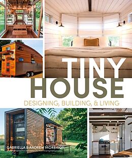 Couverture cartonnée Tiny House Designing, Building and Living de Andrew Morrison, Gabriella Morrison