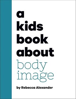 Livre Relié A Kids Book About Body Image de Rebecca Alexander