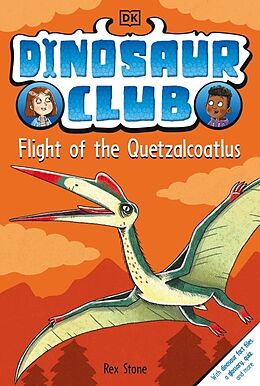 Couverture cartonnée Dinosaur Club: Flight of the Quetzalcoatlus de Rex Stone, Louise Forshaw