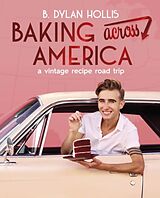 Livre Relié Baking Across America de B. Dylan Hollis