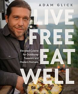 Livre Relié Live Free, Eat Well de Adam Glick