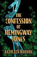E-Book (epub) Confession of Hemingway Jones von Kathleen Hannon