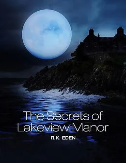 E-Book (epub) Secrets of Lakeview Manor von R. K. Eden