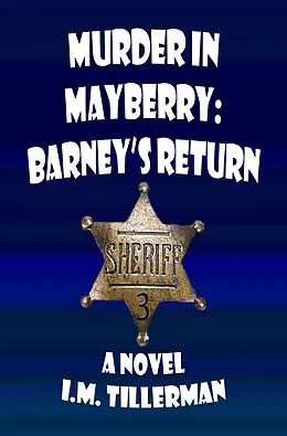 E-Book (epub) Murder in Mayberry: Barney's Return von I. M. Tillerman