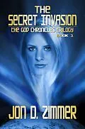 E-Book (epub) Secret Invasion [God Chronicles Book 1] von Jon D. Zimmer