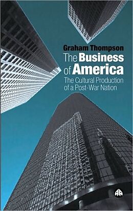 Kartonierter Einband The Business of America von Graham Thompson