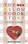 Kartonierter Einband The Slow Food Story von Andrews Geoff