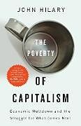 Kartonierter Einband The Poverty of Capitalism von John Hilary
