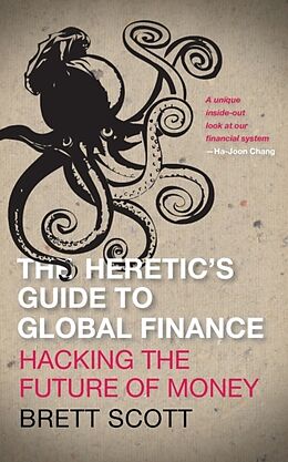 Kartonierter Einband The Heretic's Guide to Global Finance von Brett Scott