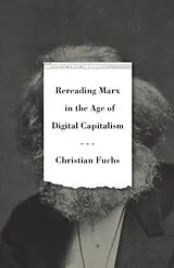 Kartonierter Einband Rereading Marx in the Age of Digital Capitalism von Fuchs Christian
