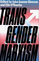 Kartonierter Einband Transgender Marxism von Jules Joanne Gleeson, Elle O&apos;Rourke, Jordy Rosenberg