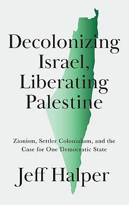 E-Book (epub) Decolonizing Israel, Liberating Palestine von Jeff Halper