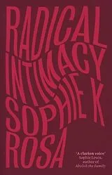 Kartonierter Einband (Kt) Radical Intimacy von Sophie K. Rosa