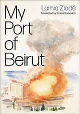 Kartonierter Einband My Port of Beirut von Lamia Ziade, Emma Ramadan
