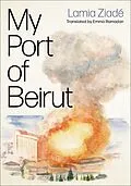 E-Book (epub) My Port of Beirut von Lamia Ziadé