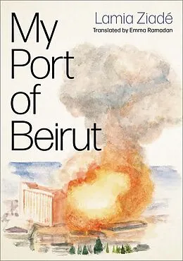 E-Book (epub) My Port of Beirut von Lamia Ziadé