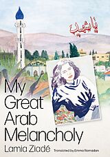Kartonierter Einband My Great Arab Melancholy von Lamia Ziadé