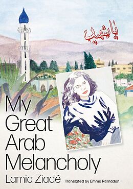 Couverture cartonnée My Great Arab Melancholy de Lamia Ziadé