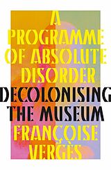 Livre Relié A Programme of Absolute Disorder de Françoise Vergès