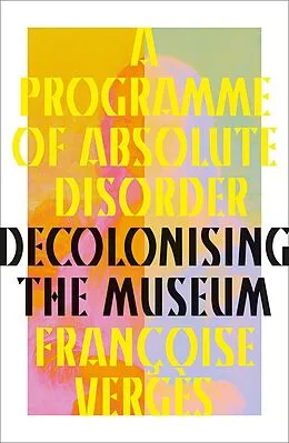E-Book (epub) A Programme of Absolute Disorder von Françoise Vergès