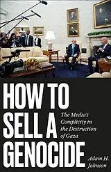 Kartonierter Einband How to Sell a Genocide von Adam H Johnson