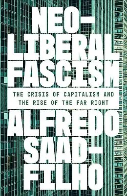 E-Book (epub) Neoliberal Fascism von Alfredo Saad-Filho