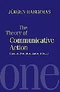 Kartonierter Einband The Theory of Communicative Action von Jurgen (Professor of Philosophy Emeritus at the Johann Wolfgang
