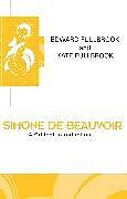 Livre Relié Simone de Beauvoir de Edward (Freelance writer) Fullbrook, Kate (University of the West of England) Fullbrook