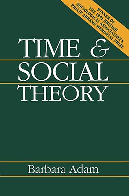 Couverture cartonnée Time and Social Theory de Barbara (Time & Society - peer-reviewed academic journal) Adam