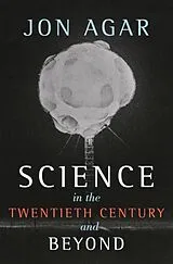 Kartonierter Einband Science in the Twentieth Century and Beyond von Jon Agar
