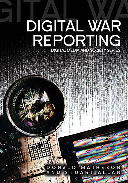 E-Book (epub) Digital War Reporting von Donald Matheson, Stuart Allan
