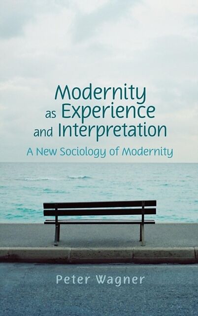 Modernity as Experience and Interpretation