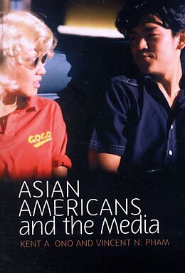 Kartonierter Einband Asian Americans and the Media von Kent A. (University of Illinois at Urbana-Champaign) Ono, Vincent N. Pham