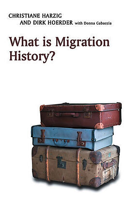 Fester Einband What Is Migration History? von Christiane Harzig, Dirk Hoerder