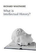 Couverture cartonnée What is Intellectual History? de Richard (University of St Andrews) Whatmore