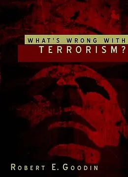 E-Book (epub) What's Wrong With Terrorism? von Robert E. Goodin