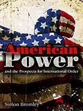E-Book (epub) American Power and the Prospects for International Order von Simon Bromley