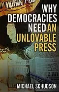 E-Book (epub) Why Democracies Need an Unlovable Press von Michael Schudson