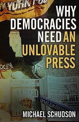 E-Book (epub) Why Democracies Need an Unlovable Press von Michael Schudson