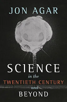 E-Book (epub) Science in the 20th Century and Beyond von Jon Agar