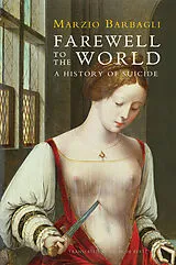 Kartonierter Einband (Kt) Farewell to the World von Marzio Barbagli