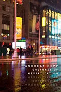 E-Book (epub) Cultures of Mediatization von Andreas Hepp