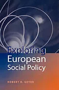 E-Book (epub) Exploring European Social Policy von Robert R. Geyer